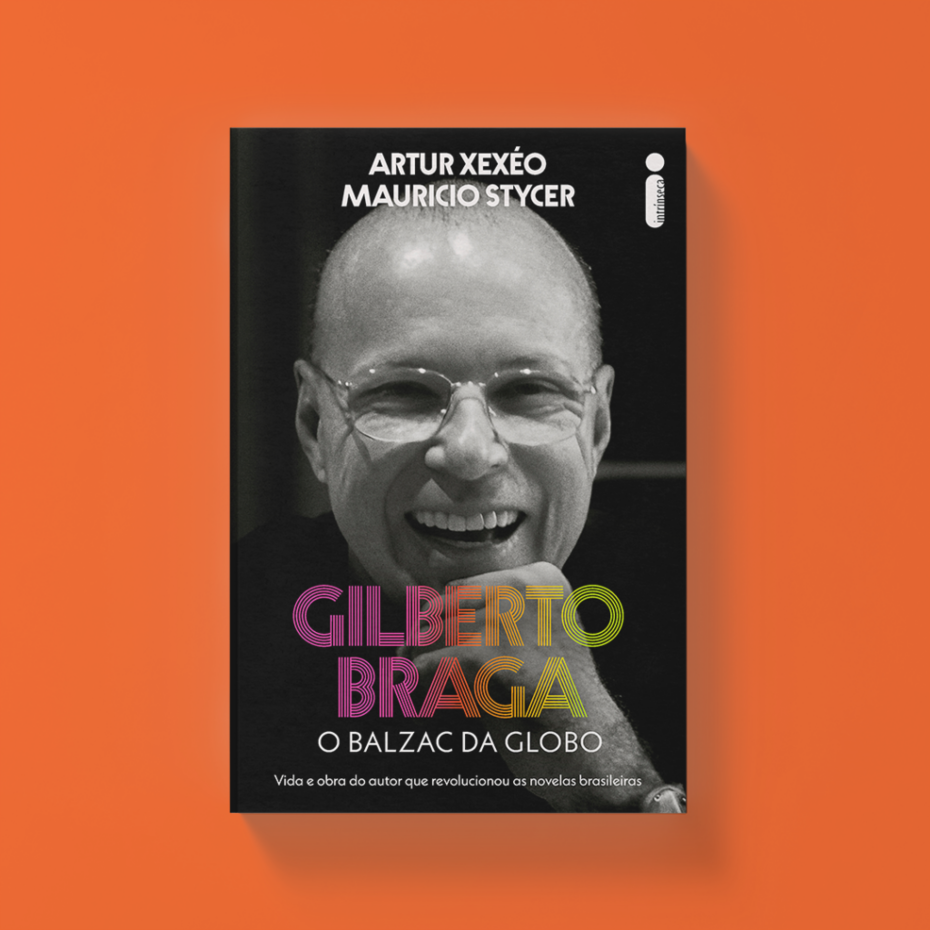 “Gilberto Braga: O Balzac da Globo - Vida e obra do autor que revolucionou as novelas brasileiras”, de Artur Xexéo e Maurício Stycer (Foto: Reprodução)